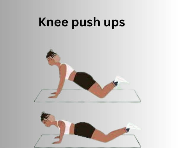 Knee Push ups
